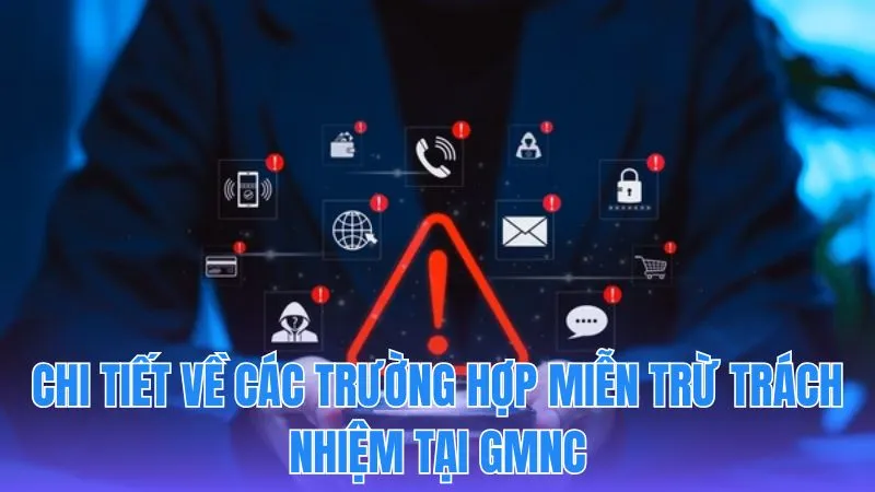 Chi tiết những tình huống GMNC được miễn trách nhiệm