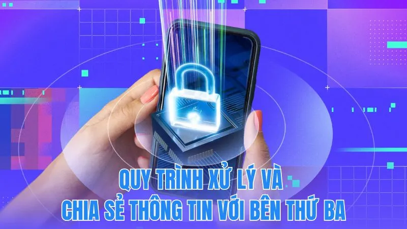 Quy trình xử lý và nguyên tắc chia sẻ thông tin với đối tác